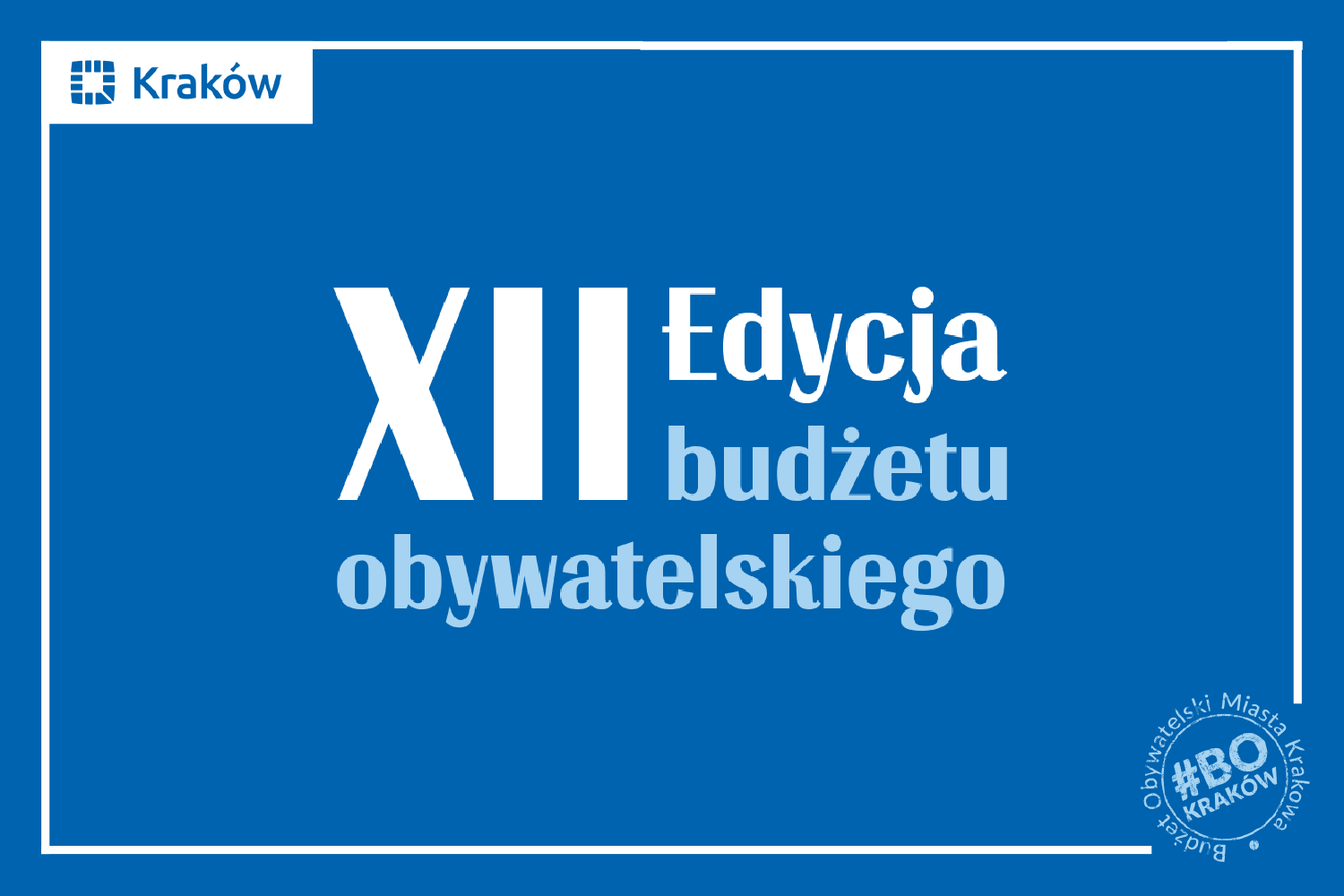 12. edycja Budżetu Obywatelskiego Miasta Krakowa – złóż swój projekt!